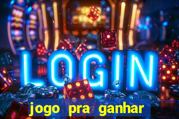 jogo pra ganhar dinheiro sem depositar